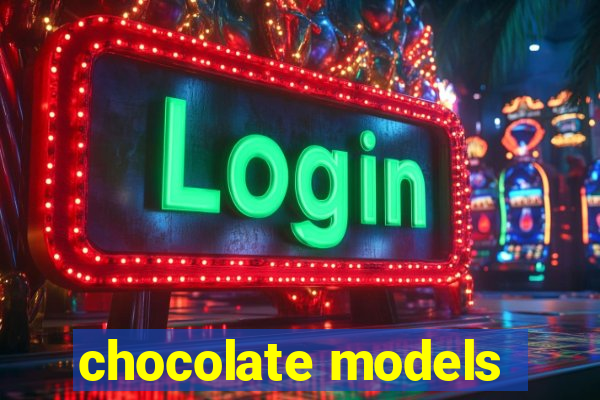 chocolate models